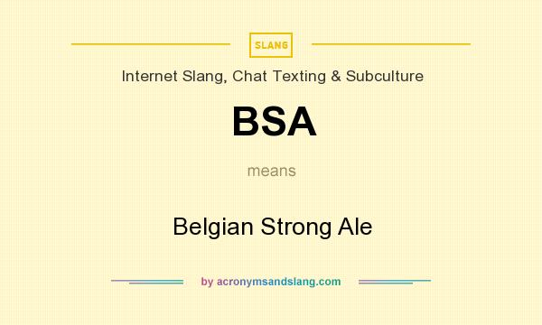 What does BSA mean? It stands for Belgian Strong Ale