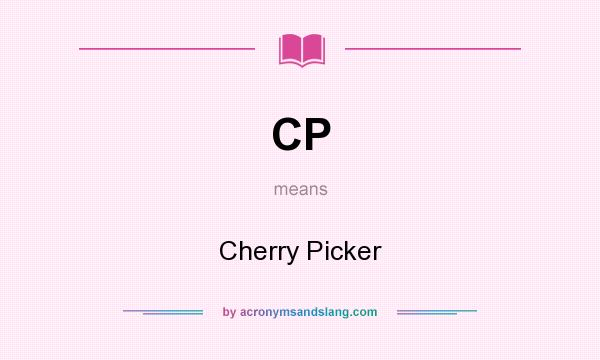 What does CP mean? It stands for Cherry Picker