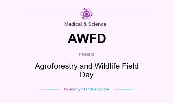 What does AWFD mean? It stands for Agroforestry and Wildlife Field Day