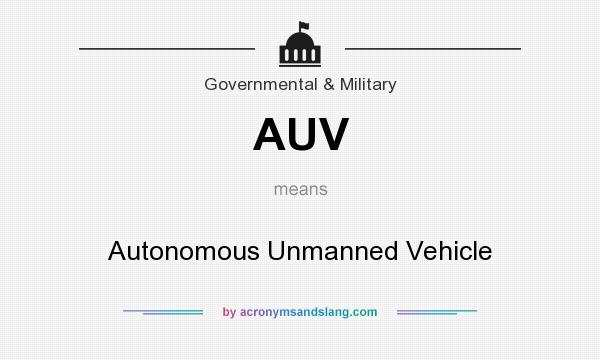 What does AUV mean? It stands for Autonomous Unmanned Vehicle