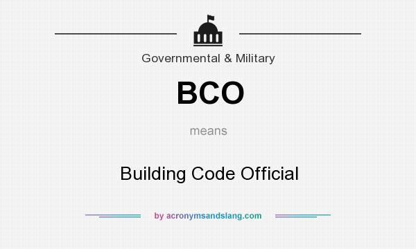 What does BCO mean? It stands for Building Code Official