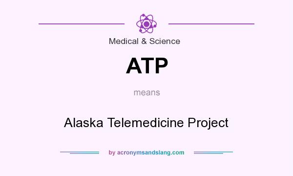 What does ATP mean? It stands for Alaska Telemedicine Project