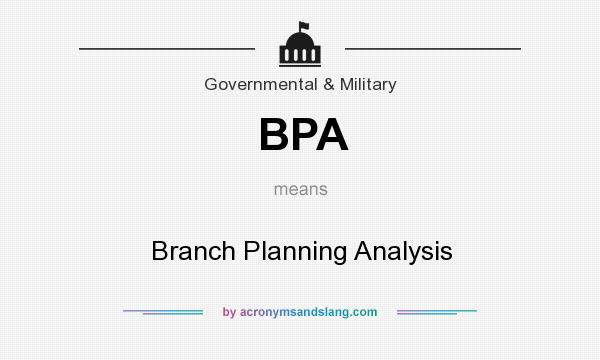 What does BPA mean? It stands for Branch Planning Analysis