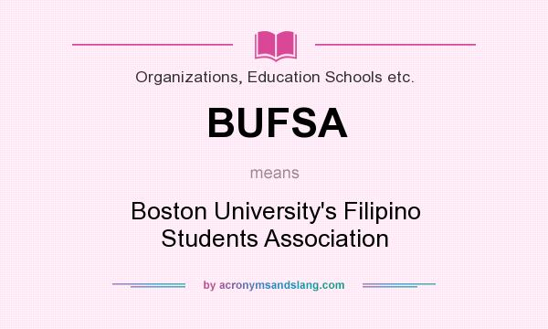 What does BUFSA mean? It stands for Boston University`s Filipino Students Association