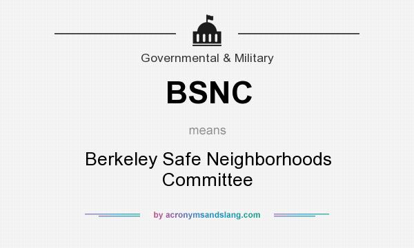 What does BSNC mean? It stands for Berkeley Safe Neighborhoods Committee