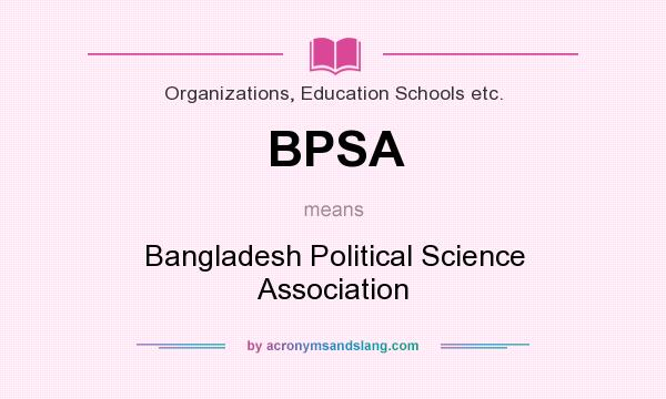 What does BPSA mean? It stands for Bangladesh Political Science Association