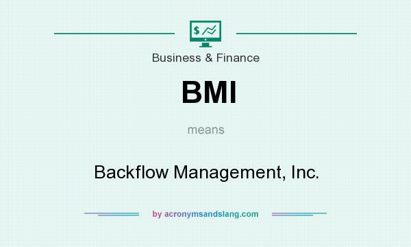 What does BMI mean? It stands for Backflow Management, Inc.