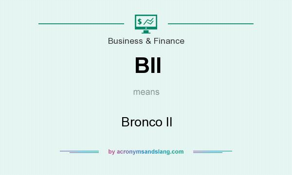 What does BII mean? It stands for Bronco II