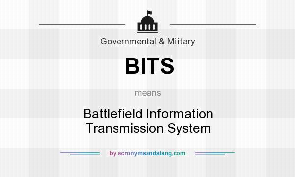What does BITS mean? It stands for Battlefield Information Transmission System