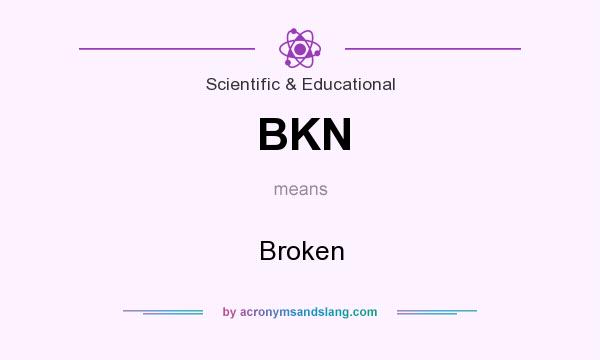 What does BKN mean? It stands for Broken