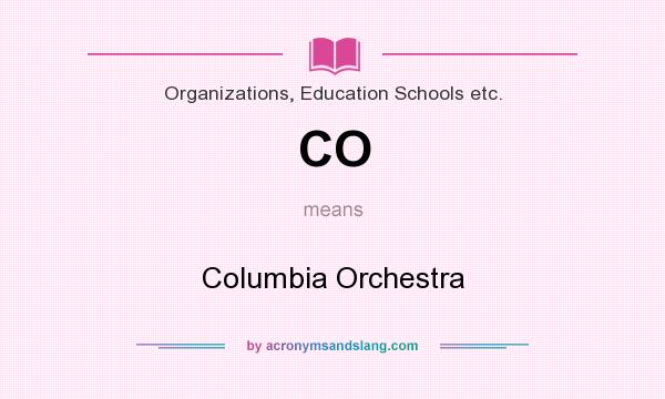 What does CO mean? It stands for Columbia Orchestra