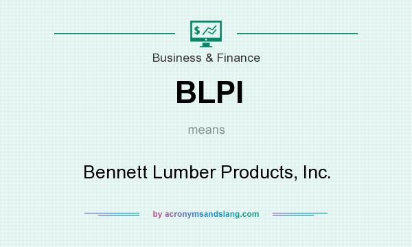What does BLPI mean? It stands for Bennett Lumber Products, Inc.