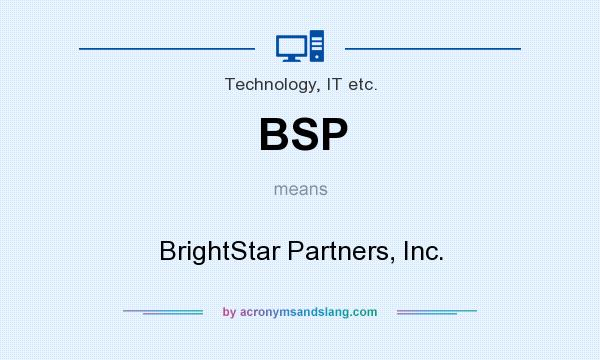 What does BSP mean? It stands for BrightStar Partners, Inc.