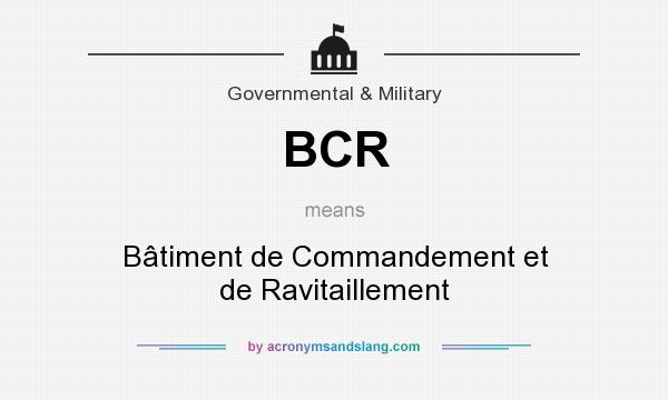 What does BCR mean? It stands for Bâtiment de Commandement et de Ravitaillement