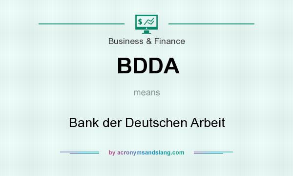 What does BDDA mean? It stands for Bank der Deutschen Arbeit