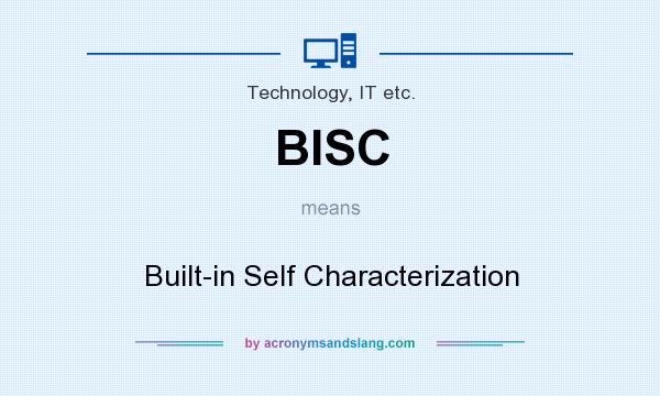 What does BISC mean? It stands for Built-in Self Characterization