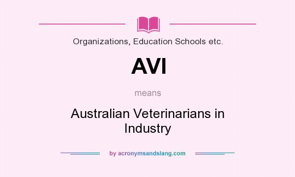What does AVI mean? It stands for Australian Veterinarians in Industry