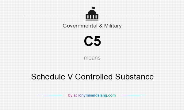 What does C5 mean? It stands for Schedule V Controlled Substance
