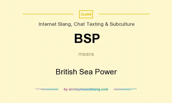 What does BSP mean? It stands for British Sea Power