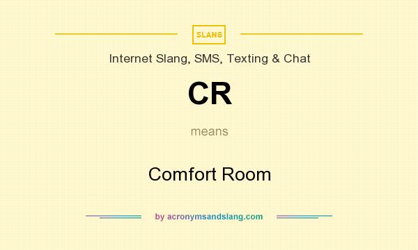 What does CR mean? It stands for Comfort Room
