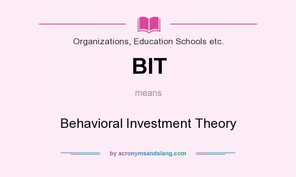 What does BIT mean? It stands for Behavioral Investment Theory