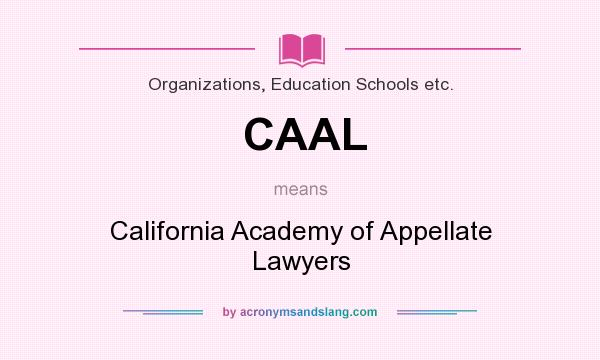 What does CAAL mean? It stands for California Academy of Appellate Lawyers