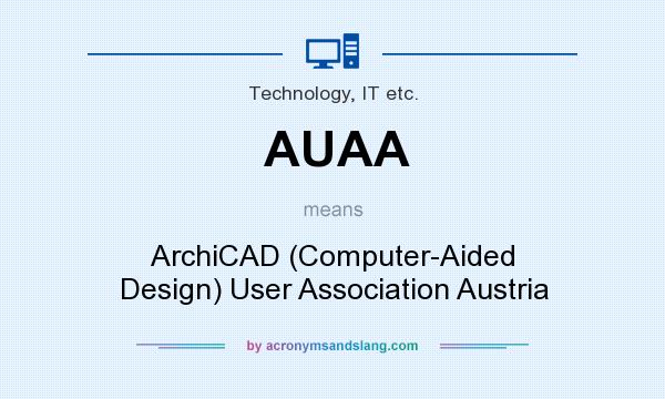 What does AUAA mean? It stands for ArchiCAD (Computer-Aided Design) User Association Austria