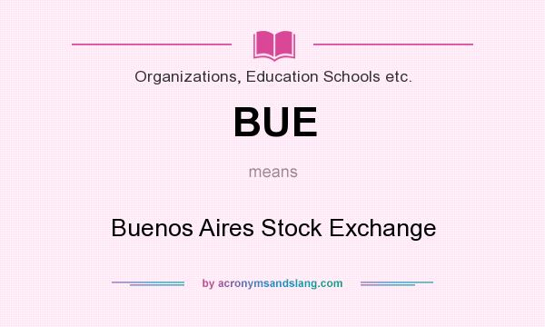 What does BUE mean? It stands for Buenos Aires Stock Exchange