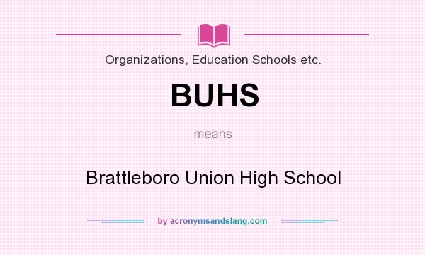 What does BUHS mean? It stands for Brattleboro Union High School