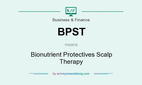 What does BPST mean? It stands for Bionutrient Protectives Scalp Therapy