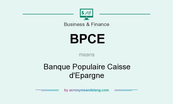 What does BPCE mean? It stands for Banque Populaire Caisse d`Epargne