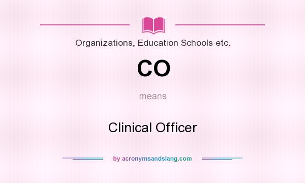 What does CO mean? It stands for Clinical Officer
