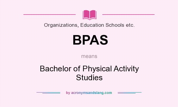 What does BPAS mean? It stands for Bachelor of Physical Activity Studies
