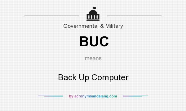 What does BUC mean? It stands for Back Up Computer