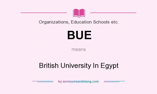 What does BUE mean? It stands for British University In Egypt