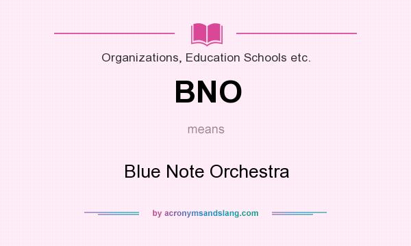 What does BNO mean? It stands for Blue Note Orchestra