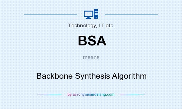 What does BSA mean? It stands for Backbone Synthesis Algorithm