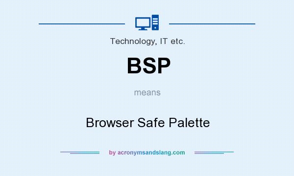 What does BSP mean? It stands for Browser Safe Palette