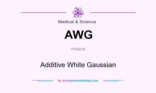 What does AWG mean? It stands for Additive White Gaussian