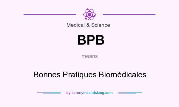 What does BPB mean? It stands for Bonnes Pratiques Biomédicales