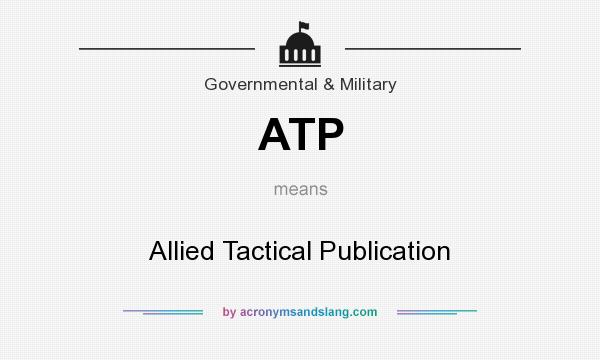 What does ATP mean? It stands for Allied Tactical Publication