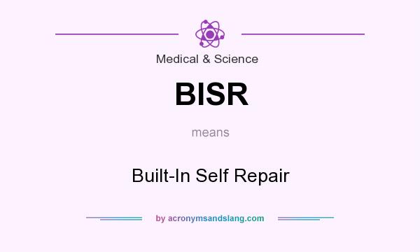 What does BISR mean? It stands for Built-In Self Repair