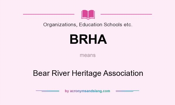 What does BRHA mean? It stands for Bear River Heritage Association