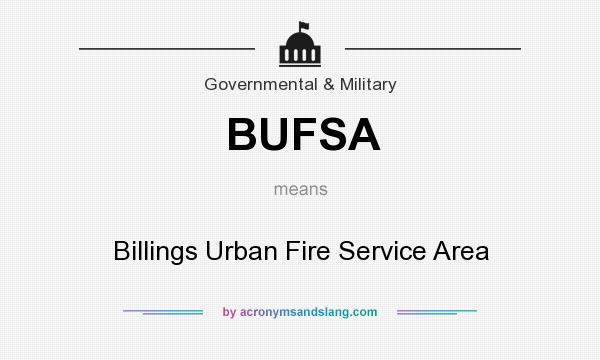 What does BUFSA mean? It stands for Billings Urban Fire Service Area
