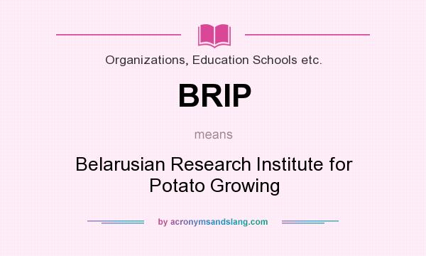 What does BRIP mean? It stands for Belarusian Research Institute for Potato Growing