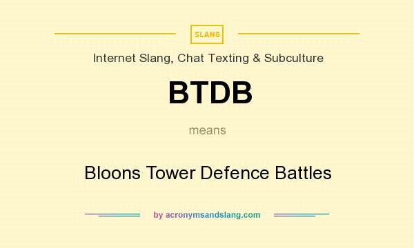 What does BTDB mean? It stands for Bloons Tower Defence Battles