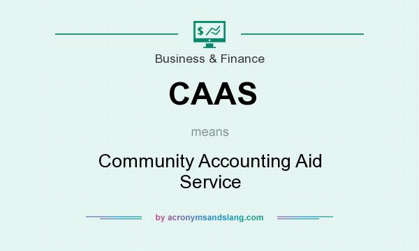 What does CAAS mean? It stands for Community Accounting Aid Service