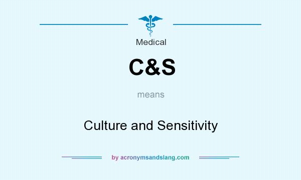 What does C&S mean? It stands for Culture and Sensitivity