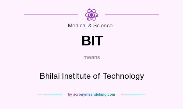 What does BIT mean? It stands for Bhilai Institute of Technology