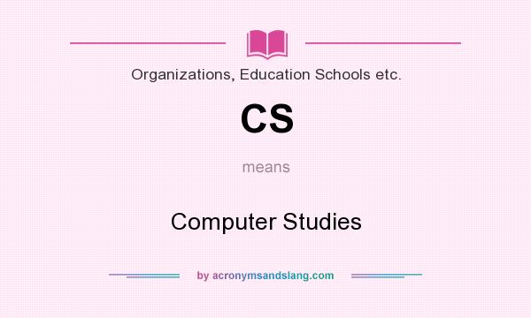 What does CS mean? It stands for Computer Studies